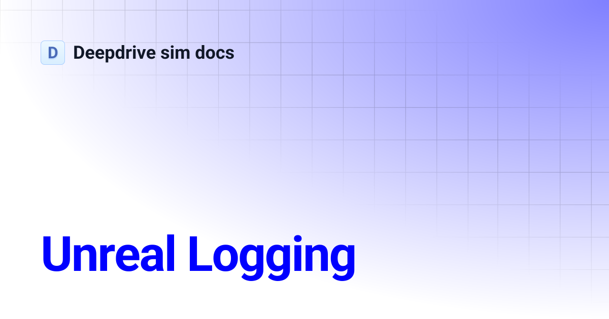 Unreal Logging | Deepdrive sim docs